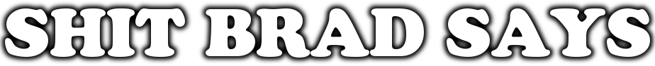 Shit Brad Says logo
